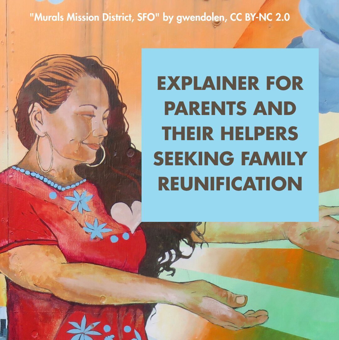 Explainer for Parents and Their Helpers Seeking Family Reunification
